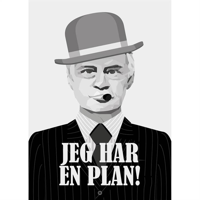 Citatplakat  Quot Jeg Har En Plan Quot  Plakat  : Erling Christensen Møbler