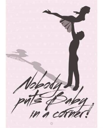 Citatplakat  Quot Nobody Puts Baby In   Corner Quot  Plakat 30x42 Cm  : Erling Christensen Møbler