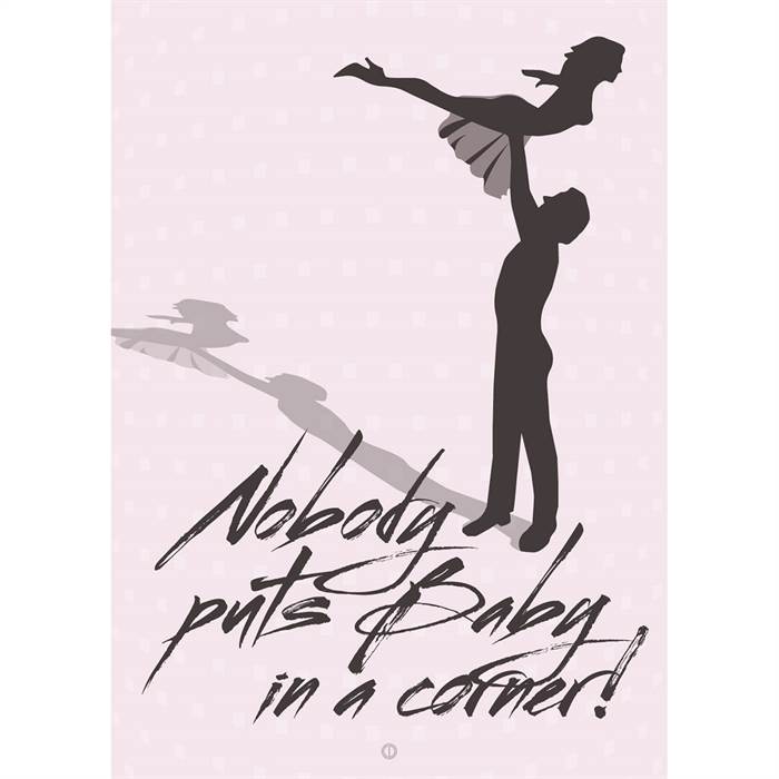 Citatplakat  Quot Nobody Puts Baby In   Corner Quot  Plakat 30x42 Cm  : Erling Christensen Møbler