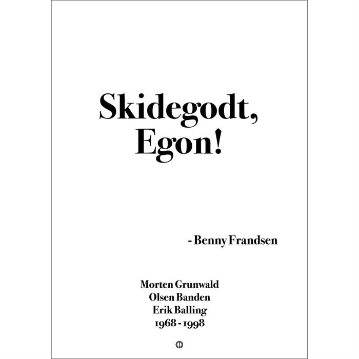 Citatplakat  Quot Skidegodt  Egon Quot  Plakat  : Erling Christensen Møbler