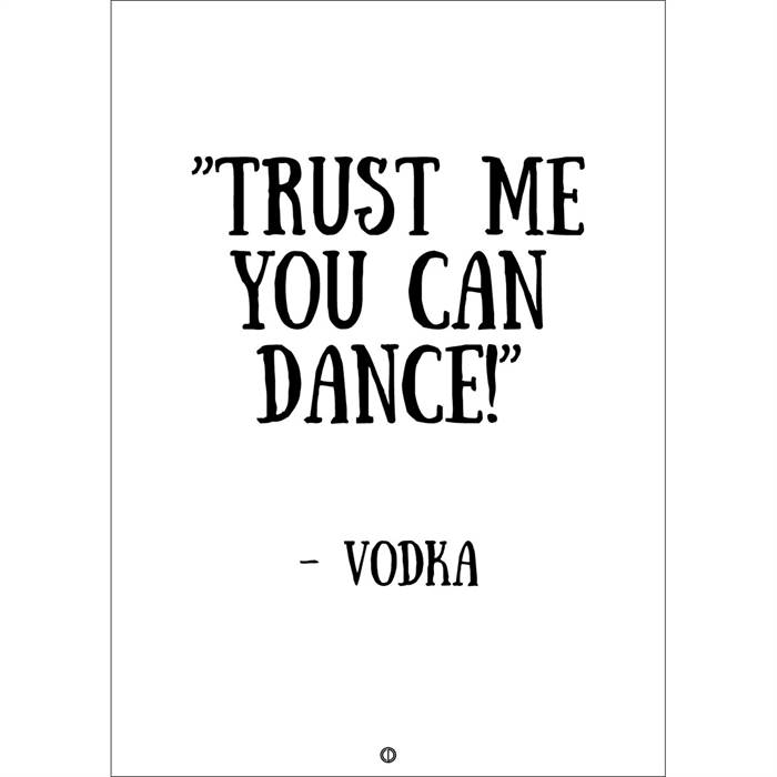 Citatplakat  Quot Trust Me You Can Dance Quot  Plakat  30x42 Cm  : Erling Christensen Møbler