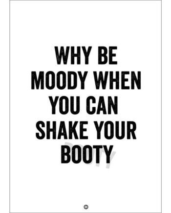 Citatplakat  Quot Why Be Moody Quot  Plakat 30x42 Cm  : Erling Christensen Møbler